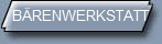 B�RENWERKSTATT